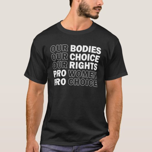私たちの体私たちの選択Our Rights Pro Choice Femini Tシャツ (正面)