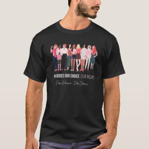 私たちの体私たちの選択Our Rights Pro Choice Women' Tシャツ