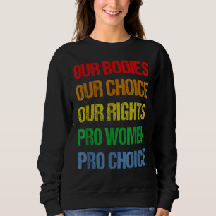 私たちの体私たちの選択Our Rights Pro Women Pro Cho スウェットシャツ