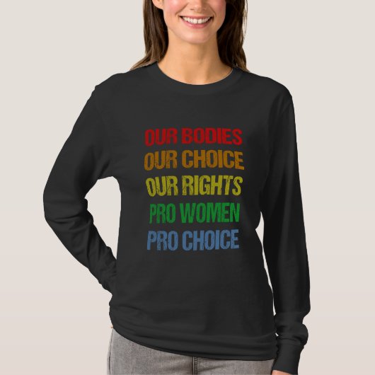 私たちの体私たちの選択Our Rights Pro Women Pro Cho Tシャツ (正面)