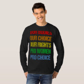 私たちの体私たちの選択Our Rights Pro Women Pro Cho Tシャツ (正面フル)