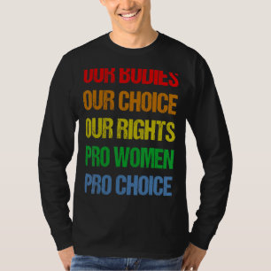 私たちの体私たちの選択Our Rights Pro Women Pro Cho Tシャツ