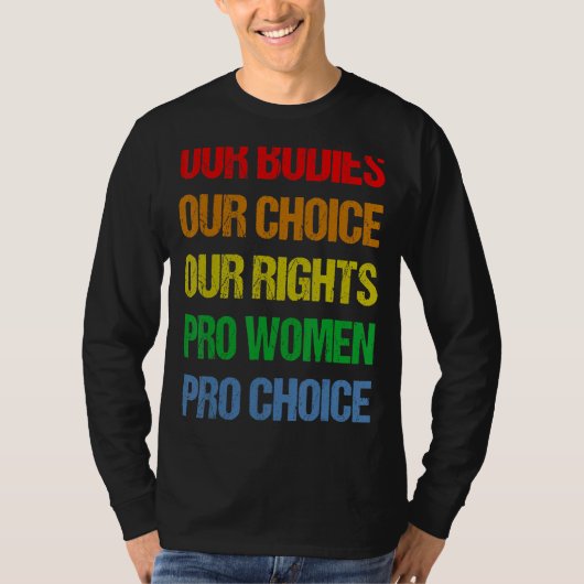 私たちの体私たちの選択Our Rights Pro Women Pro Cho Tシャツ (正面)