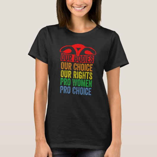私たちの体私たちの選択Our Rights Pro Women Pro Cho Tシャツ (正面)