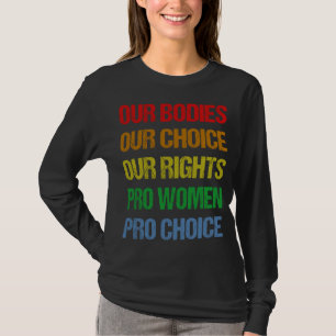 私たちの体私たちの選択Our Rights Pro Women Pro Cho Tシャツ