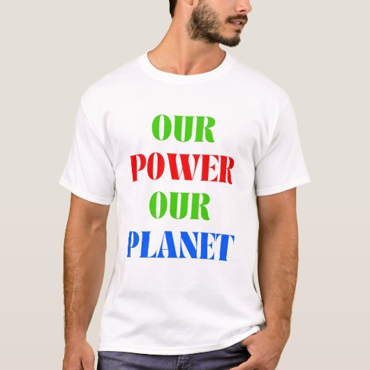 私たちの力、私たちの惑星 – 地球の日 Tシャツ (正面)