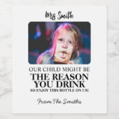 私たちの子供は、あなたが先生を飲む理由 ワインラベル (シングルラベル)