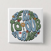 私たちの惑星に親切である – 惑星モノグラムを救う 缶バッジ (正面)