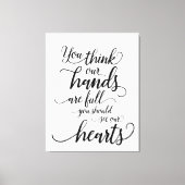 私たちの手はもういっぱい あなたは私たちの心を見てほしい キャンバスプリント (正面)