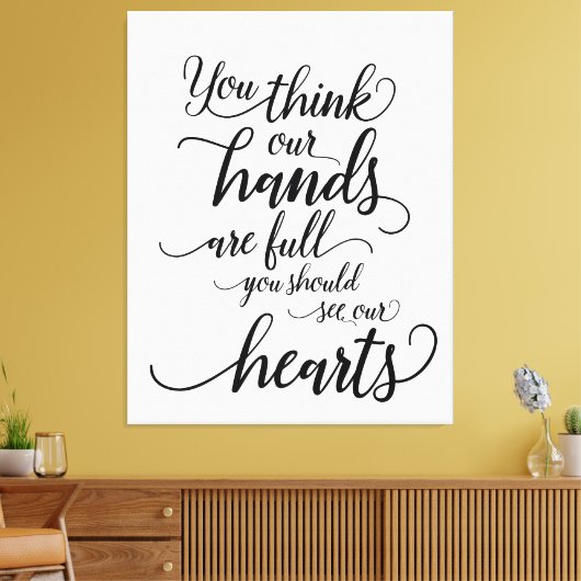 私たちの手はもういっぱい あなたは私たちの心を見てほしい キャンバスプリント (インサイチュ (リビング))