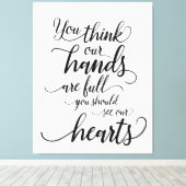 私たちの手はもういっぱい あなたは私たちの心を見てほしい キャンバスプリント (インサイチュ (ウッドフロア))