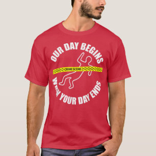 私たちの日は、あなたの日が科学捜査を終える時から始まる Tシャツ