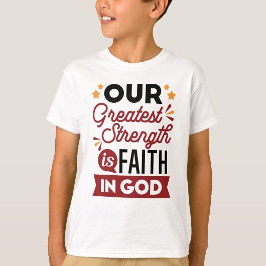 「私たちの最大の力は神への信仰」名言 Tシャツ (正面)