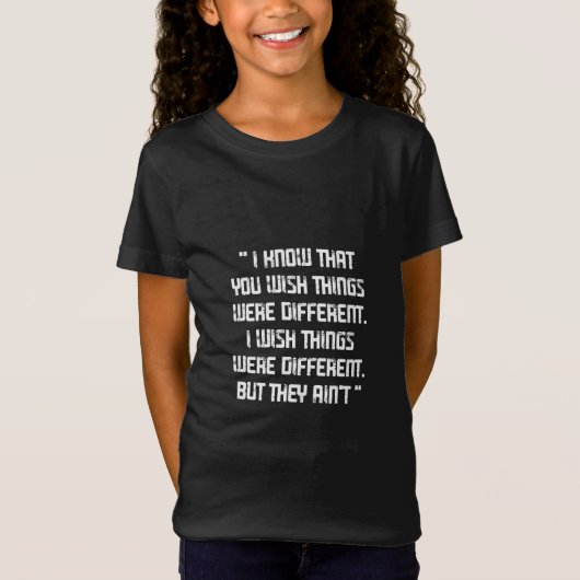 私たちの最後の引用文は、あなたが何かを望むことを知っている Tシャツ (正面)