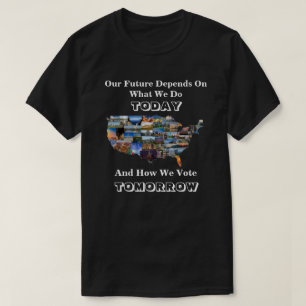 私たちの未来は、明日のTシャツの投票方法にかかっている Tシャツ