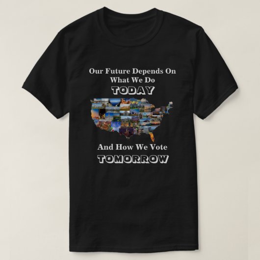 私たちの未来は、明日のTシャツの投票方法にかかっている Tシャツ (デザイン正面)
