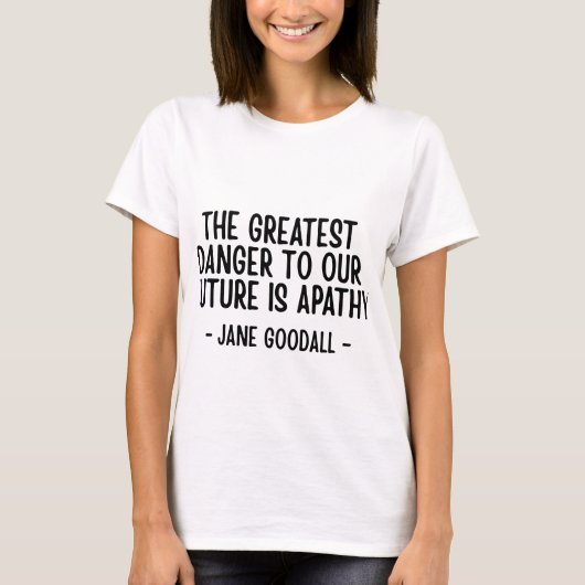私たちの未来への最大の危険... ジェーン・グドール Tシャツ (正面)