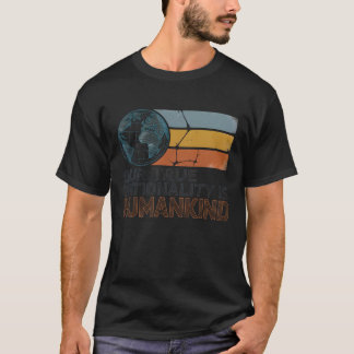 私たちの本当の国籍は人類です Tシャツ