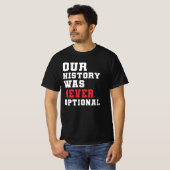 私たちの歴史は選択肢などなかった Tシャツ (正面フル)