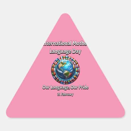私たちの言語、私たちのプライド。母語の日。 三角形シール (正面)