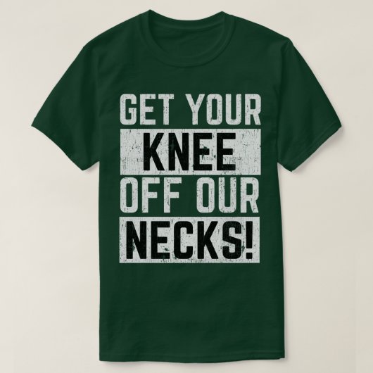 私たちの首の膝を取得 Tシャツ (デザイン正面)