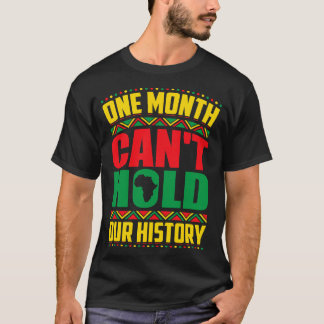 私たちの黒人の歴史デザインは1ヶ月間も持ちません Tシャツ