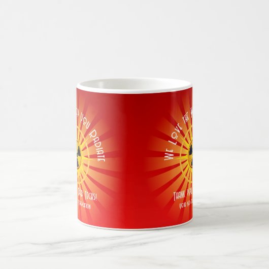 私たちはあなたが放射する方法が大好き コーヒーマグカップ (中央)