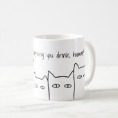 私たちはあなたが飲むものを全部見る コーヒーマグカップ (正面右)