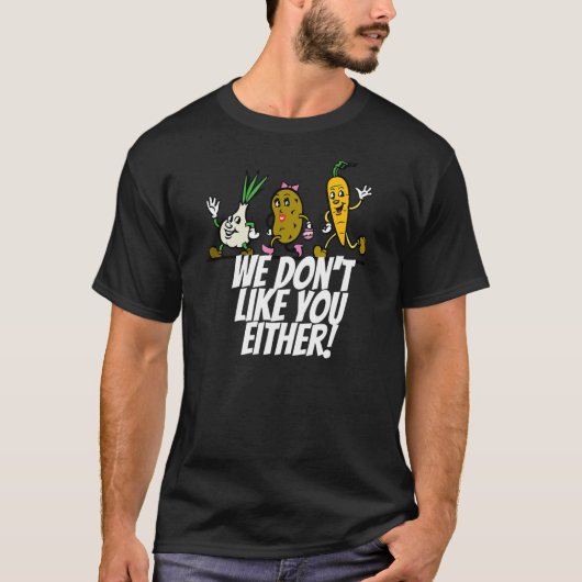 私たちはあなたたちのどちらも野菜が好きではない Tシャツ (正面)
