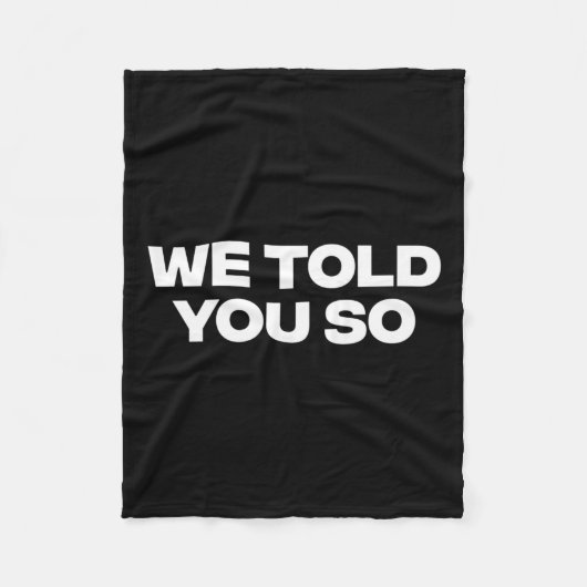 私たちはあなたに言った1 フリースブランケット (正面)