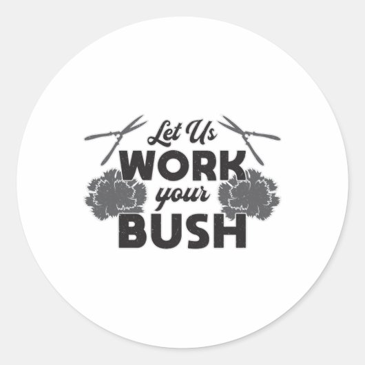 私たちはあなたのブッシュ地主造園を働かせよう ラウンドシール (正面)