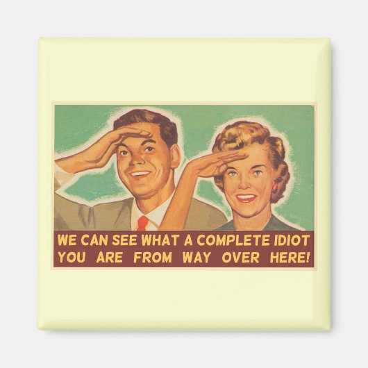 私たちはあなたは愚か者を見る マグネット (正面)