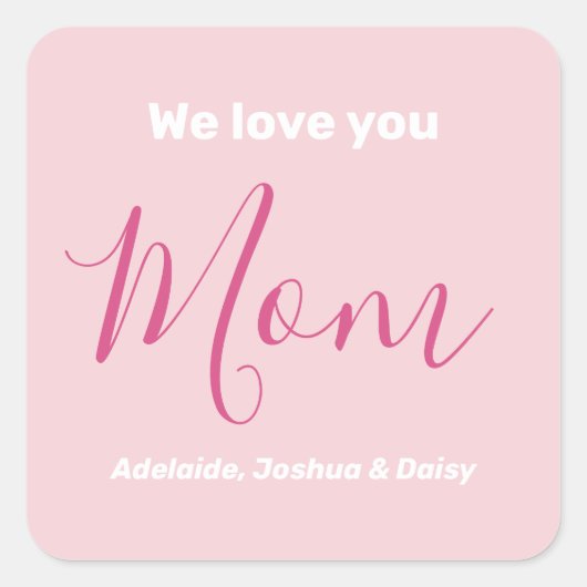 私たちはあなたを愛するママのピンクのミニマリスト スクエアシール (正面)