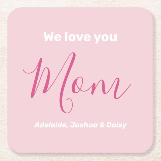 私たちはあなたを愛するママのピンクのミニマリスト スクエアペーパーコースター (正面)