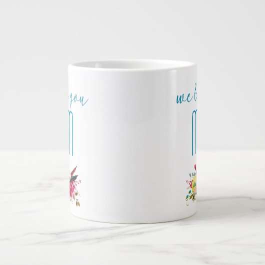 私たちはあなたを愛するママティール（緑がかった色）ピンクフローラ ジャンボコーヒーマグカップ (正面)