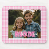私たちはあなたを愛するママ写真ピンクの格子柄の母の日 マウスパッド (正面)