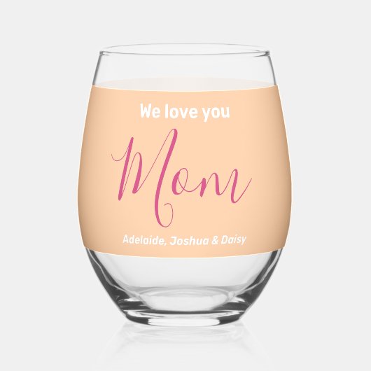 私たちはあなたを愛するママ幸せな母親の日名前をカスタムする ステムなしワイングラス (正面)