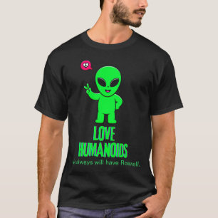 私たちはいつもローズウェルエイリアン愛フマノイドを持っている Tシャツ