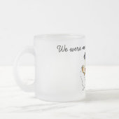 私たちはお互いに作られた フロストグラスマグカップ (左)