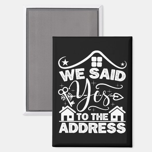 私たちはその住所にイエスと言った 新しい家のオーナーって最高! マグネット (正面/裏面)