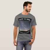 私たちはみんなそこにいないからここにいる Tシャツ (正面フル)