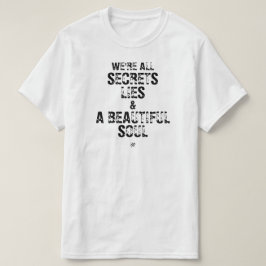 私たちはみんな秘密と嘘と美しい魂 Tシャツ
