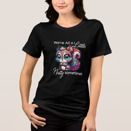 私たちはみんな、時々リスの小さなヌティおもしろいーだ トライブレンドTシャツ (正面)