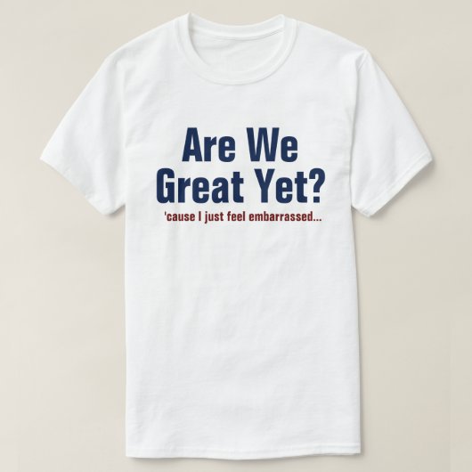 私たちはもう偉くなったの？恥ずかしい Tシャツ (デザイン正面)