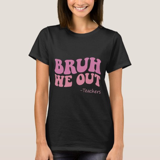 私たちはアウト先生Groovy幸せ学校の最後の日su Tシャツ (正面)