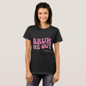私たちはアウト先生Groovy幸せ学校の最後の日su Tシャツ (正面フル)