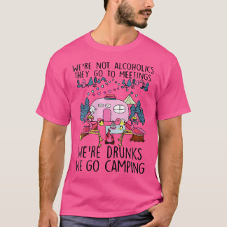 私たちはアルコール中毒ではありません、酔っ払ってミーティングに行きます Tシャツ