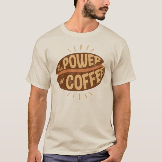 私たちはコーヒーにパワーを求める Tシャツ (正面)
