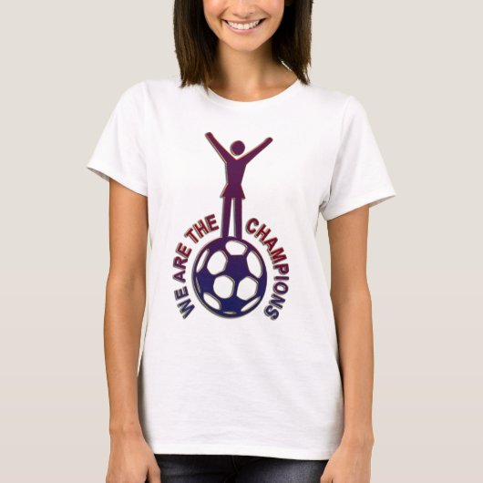 私たちはチャンピオンだ – 女子サッカー Tシャツ (正面)