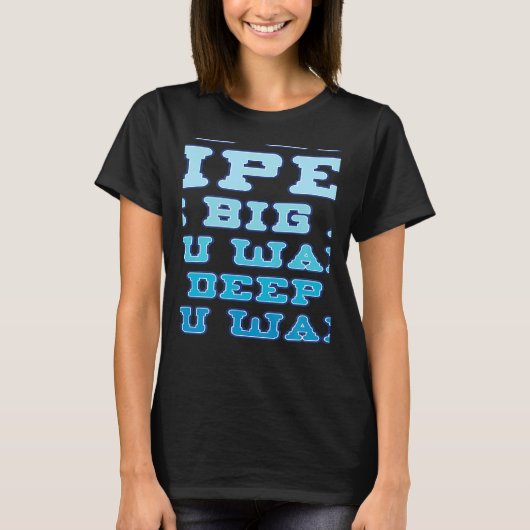 私たちはパイプをレイアウトあなたが望むほど大きい深い Tシャツ (正面)